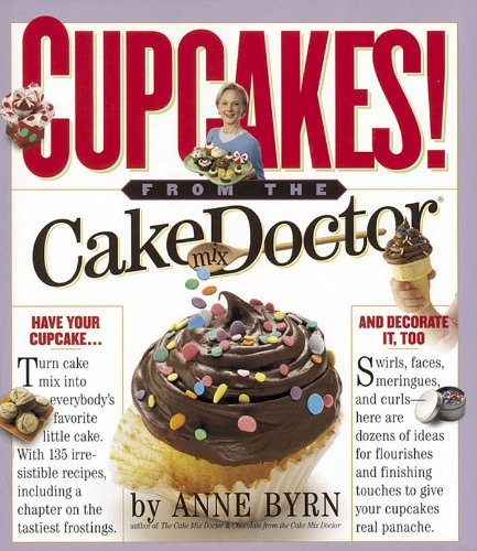 Cupcakes: From the Cake Mix Doctor by Anne Byrn