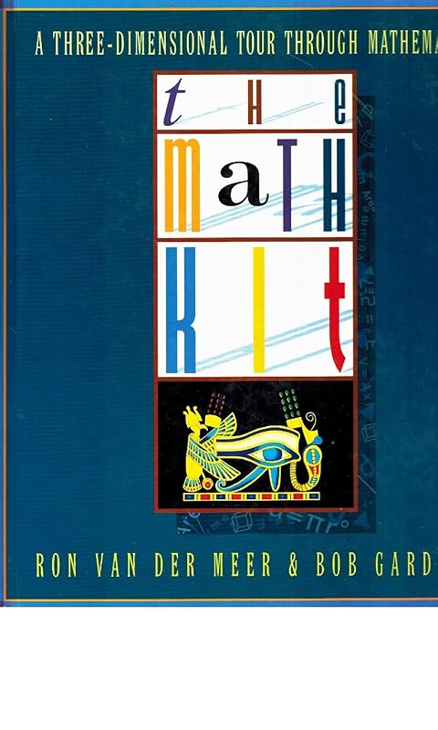 The Math Kit: A Three-Dimensional Tour Through Mathematics by Ron Van Der Meer