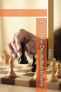 End Time Deception is here by Dr. Michael Walter Reilly