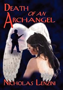 Death of an Archangel: A Novel of Love, Intrigue and Courage by Nicholas Lenzini