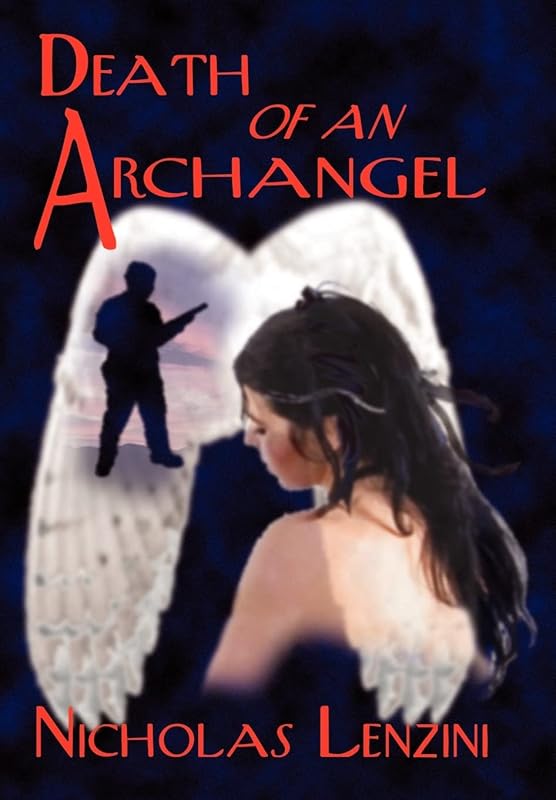 Death of an Archangel: A Novel of Love, Intrigue and Courage by Nicholas Lenzini