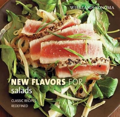 Williams-Sonoma New Flavors for Salads: Classic Recipes Redefined