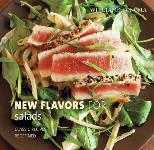 Williams-Sonoma New Flavors for Salads: Classic Recipes Redefined by Dina Cheney