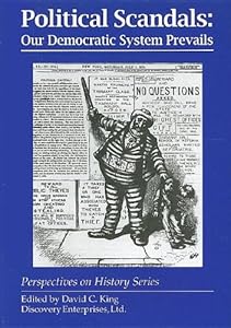 Political Scandals: Our Democratic System Prevails (Perspectives on History Series)