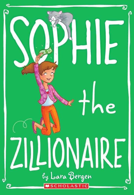 Sophie #4: Sophie the Zillionaire by Lara Bergen