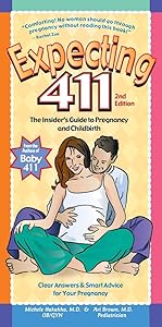 Expecting 411: Clear Answers & Smart Advice for Your Pregnancy by Michele Hakakha M.D.