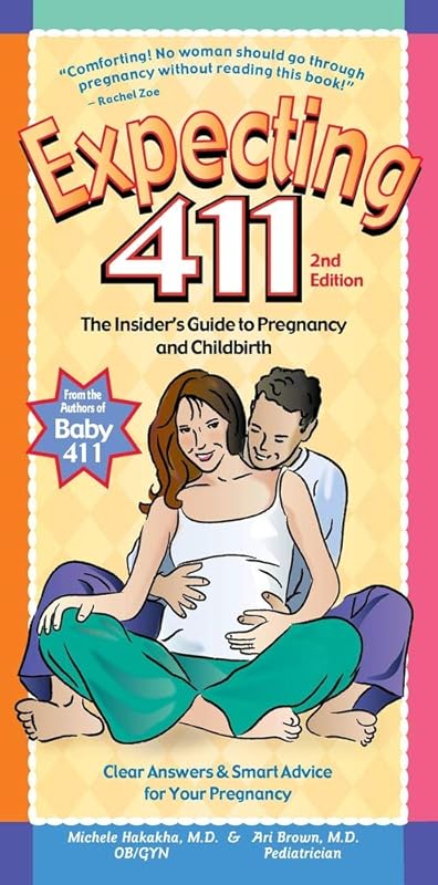 Expecting 411: Clear Answers & Smart Advice for Your Pregnancy by Michele Hakakha M.D.