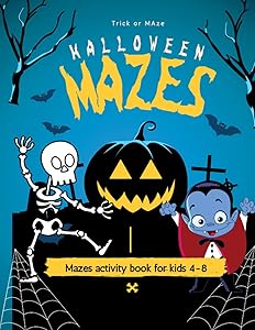 Trick or Maze . mazes activity book for kids 4-8: Spooky & Scary Halloween Maze Game Book for Toddlers, Kids, or Even Adults by Patricia Collins