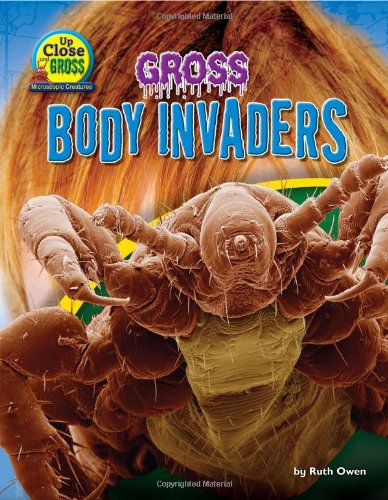 Gross Body Invaders by Ruth Owen