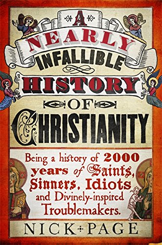 A Nearly Infallible History of Christianity by Nick Page
