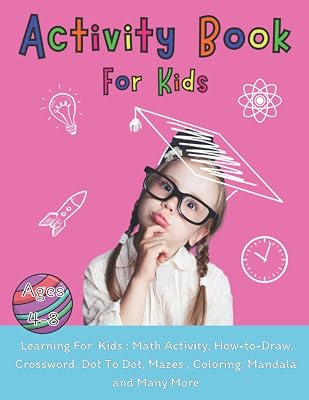 Activity Book for Kids Ages 4-8: Fun Kid Workbook Game, Math, How-to-Draw, Crossword, Find Differences, Dot To Dot, Mazes , Coloring, Mandala and Many More - 100 Pages (8.5 x 11 inches)