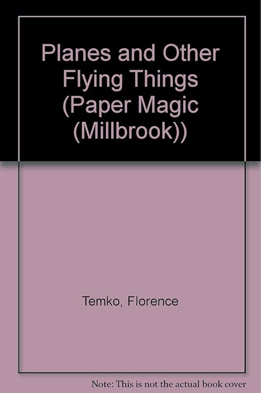 Planes and Other Flying Things (Paper Magic) by Florence Temko