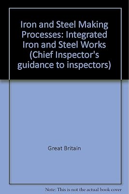 Iron and Steel Making Processes: Integrated Iron and Steel Works (Chief Inspector's Guidance to Inspectors)