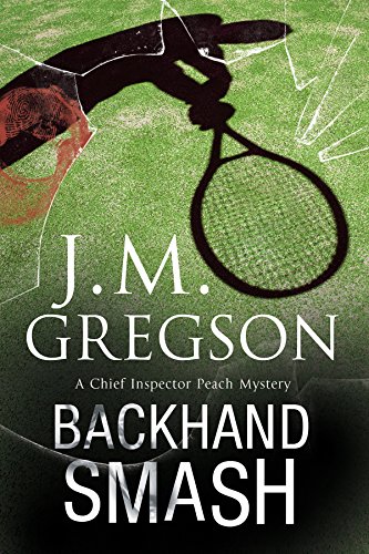 Backhand Smash: A Percy Peach British police procedural by J.M. Gregson