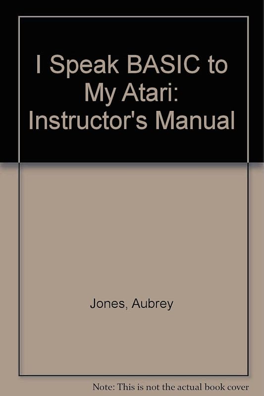 I speak BASIC to my Atari: Teacher's manual by Aubrey B Jones
