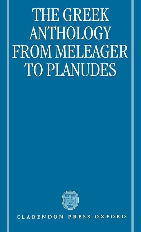 The Greek Anthology: from Meleager to Planudes by Alan Cameron