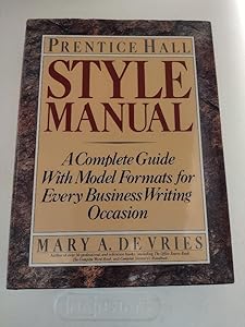 Prentice Hall Style Manual/a Complete Guide With Model Formats for Every Business Writing Occasion by Mary A. De Vries
