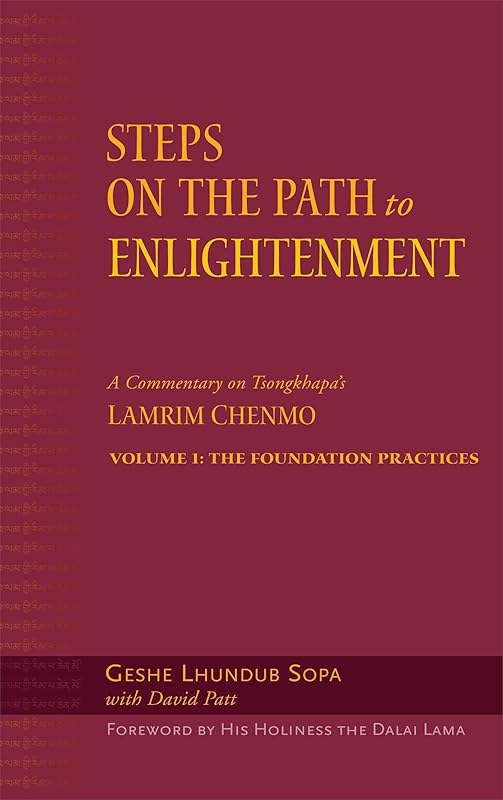 Steps on the Path to Enlightenment: A Commentary on Tsongkhapa's Lamrim Chenmo, Vol. 1: The Foundation Practices by Geshe Lhundub Sopa