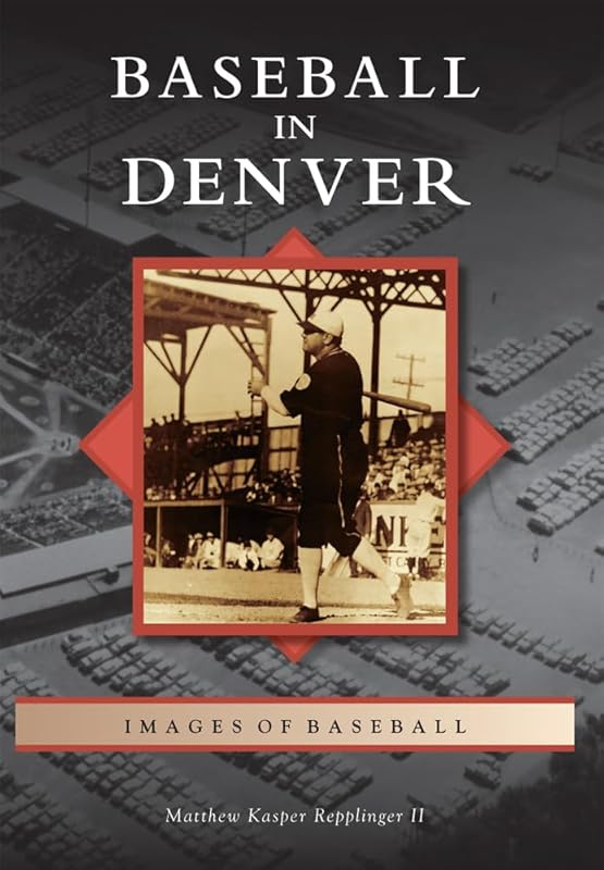 Baseball in Denver (Images of Baseball) by Matthew Kasper Repplinger II