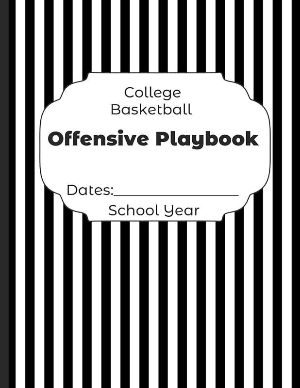 College Basketball Offensive Playbook Dates: School Year: Undated Coach Schedule Organizer For Teaching Fundamentals Practice Drills, Strategies, ... Development Training and Leadership Program by Shelby's Sports Coaching Planners Journals and Notebooks