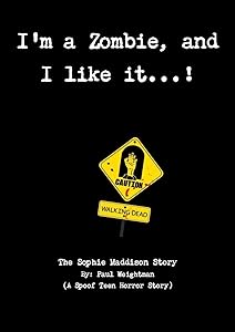 I'm a Zombie, and I Like It...! by Paul Weightman