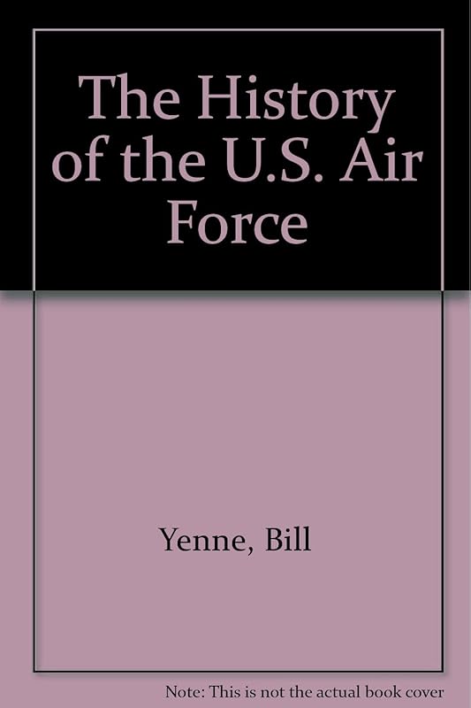 The History of the U.S. Air Force by Bill Yenne