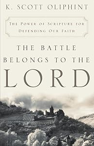 The Battle Belongs to the Lord: The Power of Scripture for Defending Our Faith