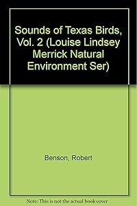 Sounds of Texas Birds, Vol. 2 (Louise Lindsey Merrick Natural Environment Ser) by Robert Benson