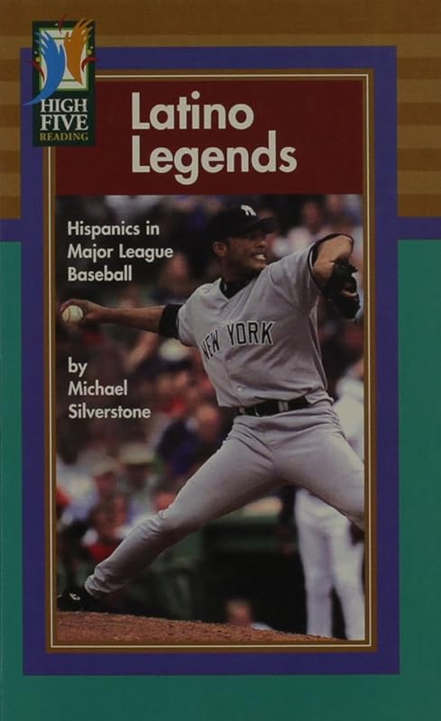 Latino Legends: Hispanics in Major League Baseball (High Five Reading-Green Level) by Michael Silverstone