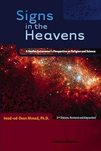 Signs in the Heavens: A Muslim Astronomer's Perspective on Religion and Science by Imad-Ad-Dean Ahmad