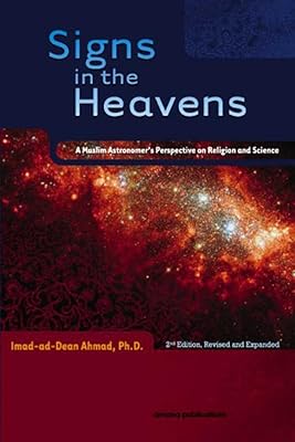 Signs in the Heavens: A Muslim Astronomer's Perspective on Religion and Science