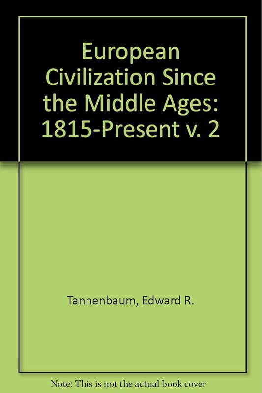 European Civilization Since the Middle Ages (v. 2) by Edward R. Tannenbaum
