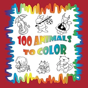 One Hundred Animals to colour: Friendly animals for your child to colour by Cove Gems