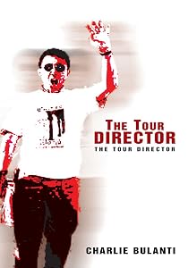 The Tour Director: The Tour Director by Charlie Bulanti