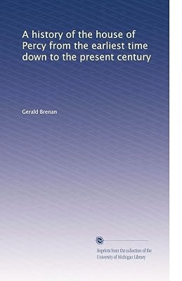 A history of the house of Percy from the earliest time down to the present century