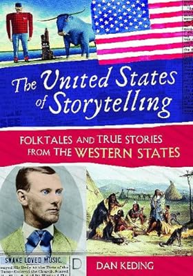 The United States of Storytelling: Folktales and True Stories from the Western States
