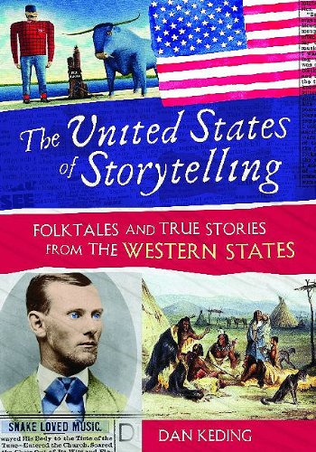 The United States of Storytelling: Folktales and True Stories from the Western States by Dan Keding