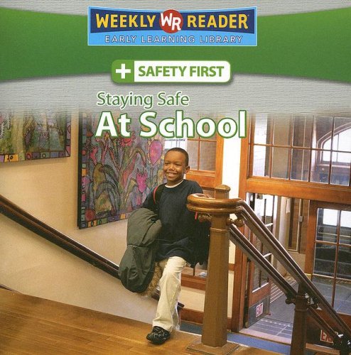 Staying Safe at School (Safety First) by Joanne Mattern
