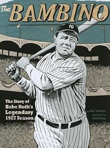 The Bambino: The Story of Babe Ruth's Legendary 1927 Season