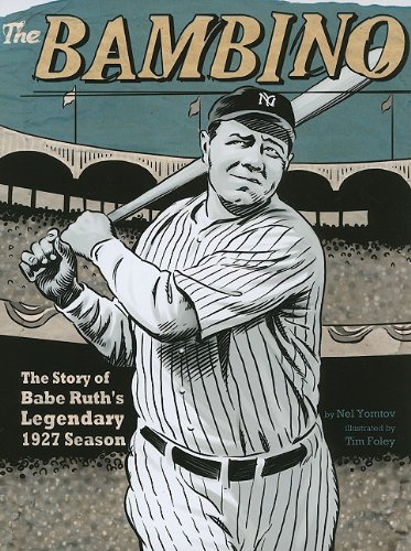 The Bambino: The Story of Babe Ruth's Legendary 1927 Season by Nel Yomtov 
			
			
		
		
		
       	 
       		
       			,