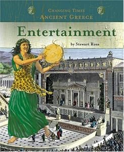 Ancient Greece Entertainment (Changing Times) (Changing Times: Ancient Greece)