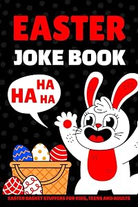 Easter Basket Stuffers: Easter Joke Book for Kids, Teens and Adults: Funny Puns, Riddles and One-Liners: Fun Easter Gift for Boys and Girls by Eliza Ablettson