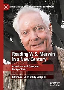 Reading W.S. Merwin in a New Century: American and European Perspectives (American Literature Readings in the 21st Century) by Cheri Colby Langdell