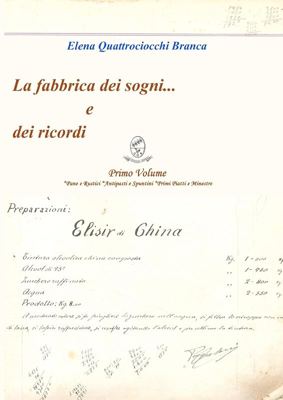 La fabbrica dei sogni ... e dei ricordi - 1) Primo Volume *Pane e Rustici *Antipasti e Spuntini *Primi Piatti e Minestre (Italian Edition) by Elena Quattrociocchi Branca