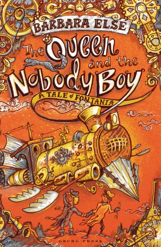 The Queen and the Nobody Boy: A Tale of Fontania by Barbara Else