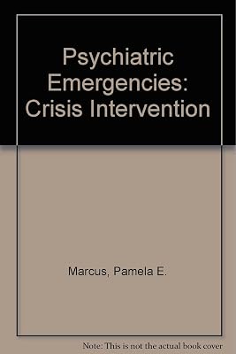 Psychiatric Emergencies: Crisis Intervention