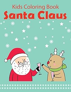 Kids Coloring Book Santa Claus: Christmas Coloring Books with Fun Easy and Relaxing Pages Gifts for Boys Girls Kids .Vol-1 by Anita Wallis