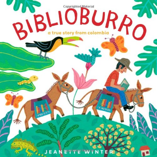 Biblioburro: A True Story from Colombia by Jeanette Winter