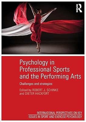 Psychology in Professional Sports and the Performing Arts (ISSP Key Issues in Sport and Exercise Psychology)