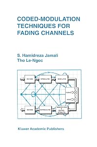 Coded-Modulation Techniques for Fading Channels (The Springer International Series in Engineering and Computer Science, 268) by Seyed Hamidreza Jamali